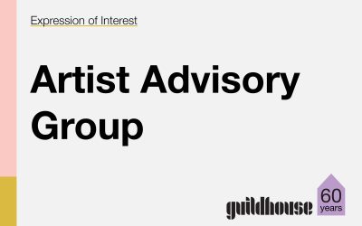 EOI: Guildhouse Artist Advisory Group