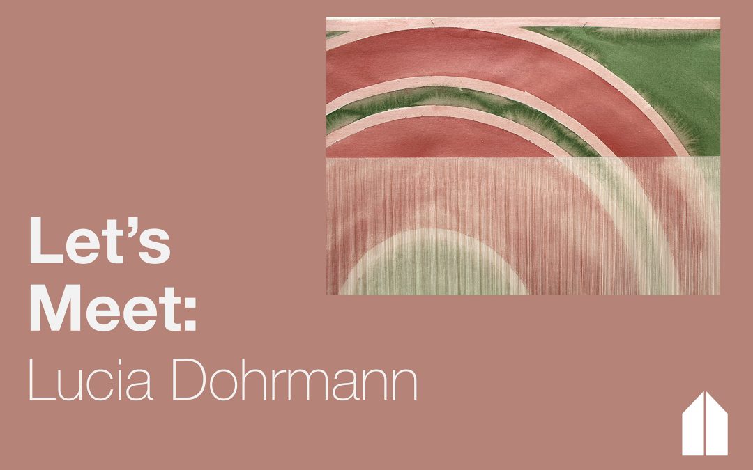Let’s Meet: Lucia Dohrmann